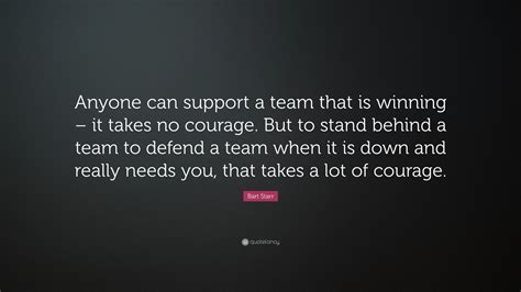 Bart Starr Quote Anyone Can Support A Team That Is Winning It Takes