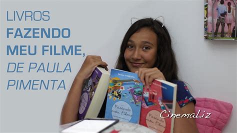 Fazendo Meu Filme Livros De Paula Pimenta Youtube