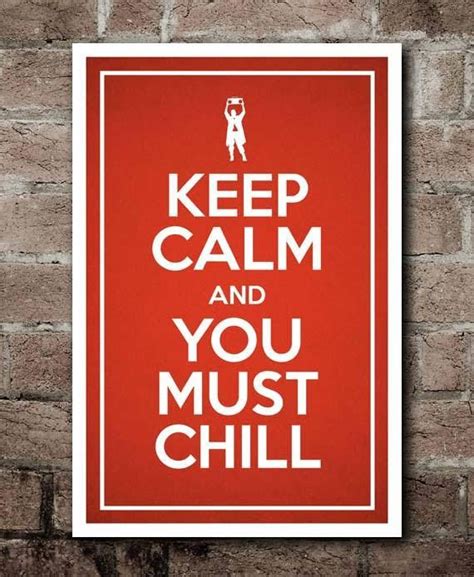 Keep Calm And You Must Chill Say Anything Poster Etsy Quote