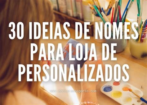 30 Nomes Para Loja De Personalizados