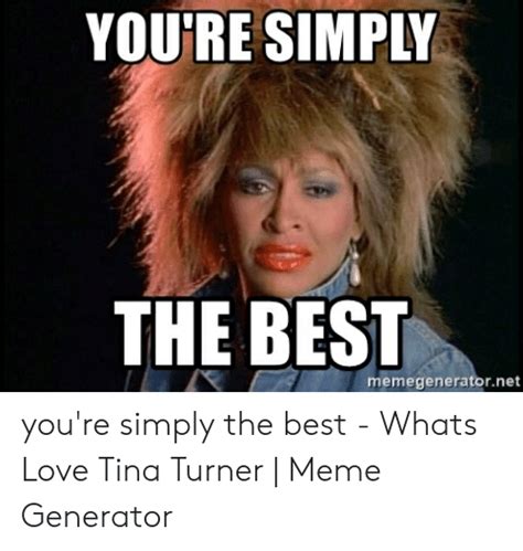 YOU'RE SIMPLY THE BEST Memegeneratornet You're Simply the Best - Whats ...