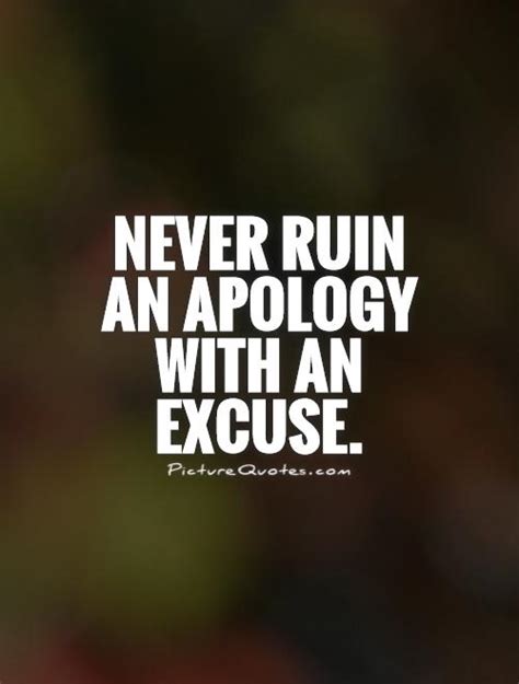 Never Ruin An Apology With An Excuse Picture Quotes