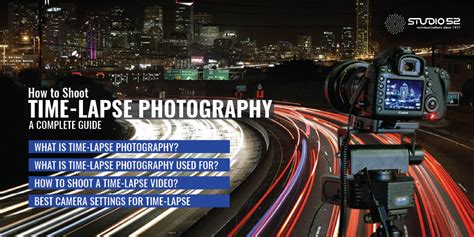 How To Shoot Time Lapse Photography A Complete Guide Studio 52