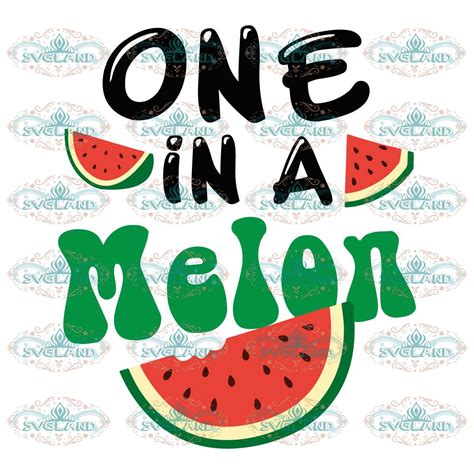 One In A Melon Watermelon Svg File Funny Summer Svg