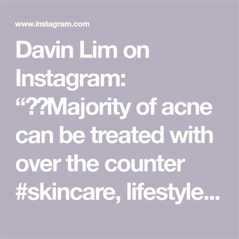Davin Lim On Instagram 👍🏻majority Of Acne Can Be Treated With Over