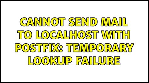 Ubuntu Cannot Send Mail To Localhost With Postfix Temporary Lookup Failure Youtube