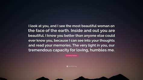 Christine Feehan Quote I Look At You And I See The Most Beautiful Woman On The Face Of The