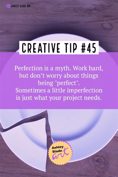 Creative Tip 45 Perfection Is A Myth Work Hard But Dont Worry