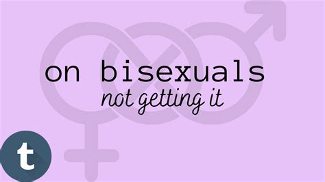 On Bisexuals Not Getting It Youtube