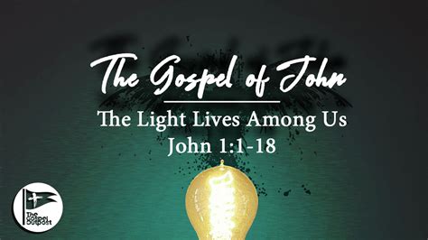 The Gospel Of John The Light Lives Among Us John 11 18 The