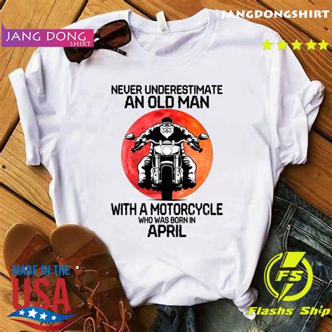 jangdongshirt never underestimate an old man with a motorcycle who was born in april moon shirt