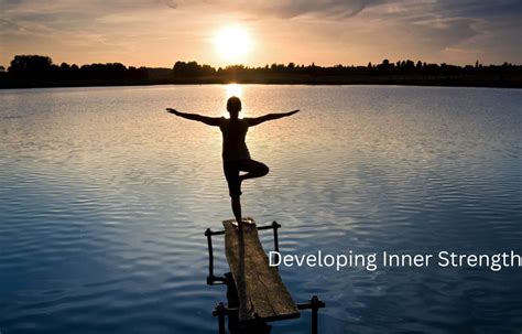 5 Practical Tips For Developing Inner Strength Howeseeit