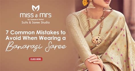 7 common mistakes to avoid when wearing a banarasi saree