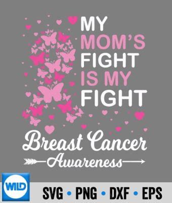 My Moms Fight Is My Fight Breast Cancer Awareness Mother Svg Cancer