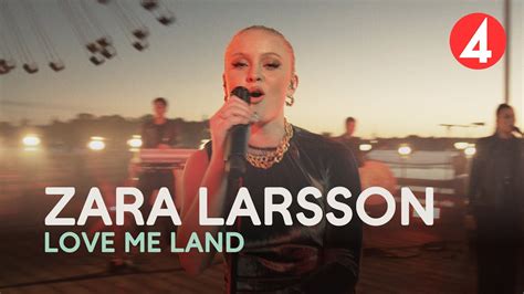 Zara Larsson Love Me Land 4k Late Night Concert Tv4 Youtube