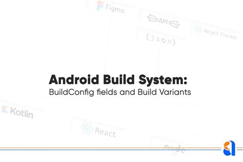 Android Build System Buildconfig Fields And Build Variants