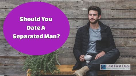 [video] Should You Date A Separated Man Last First Date Last First Date