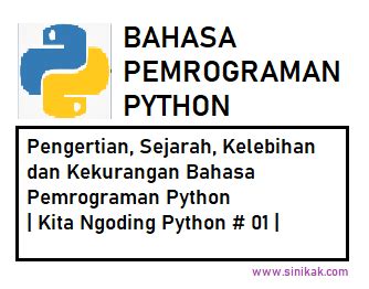 Pengertian Sejarah Kelebihan Dan Kekurangan Bahasa Pemrograman Python