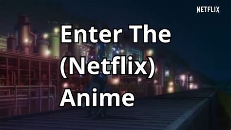 The best anime that i watched on netflix was sword art online. Enter The Netflix Anime - YouTube