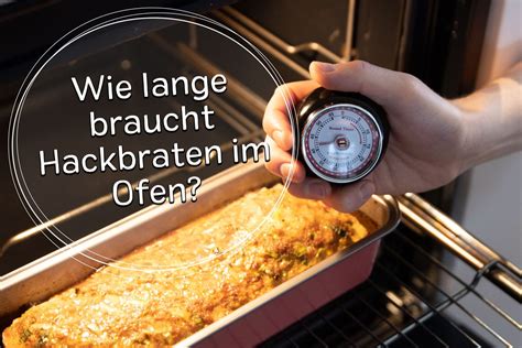 Garzeit Wie Lange Braucht Hackbraten Im Ofen Eat De