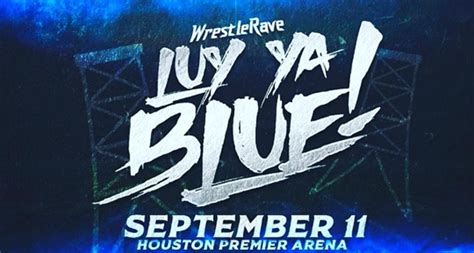 Wrestlerave Luv Ya Blue In Houston Texas On September 11 2021