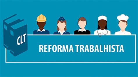 Reforma Trabalhista Lei 134672017 Jjr Consultoria Contábil