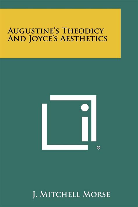 Augustines Theodicy And Joyces Aesthetics By J Mitchell Morse