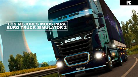 Los Mejores Mods Para Euro Truck Simulator 2 2021