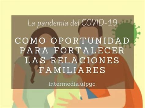La Pandemia Como Oportunidad Para Fortalecer La Familia Intermediaulpgc