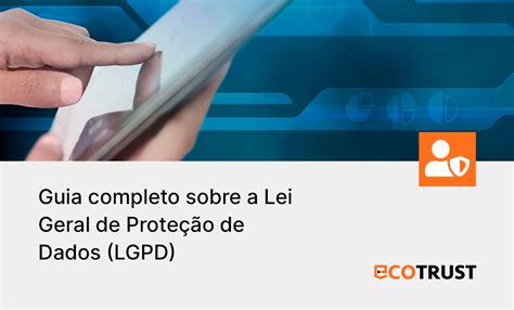 Guia completo sobre a Lei Geral de Proteção de Dados LGPD