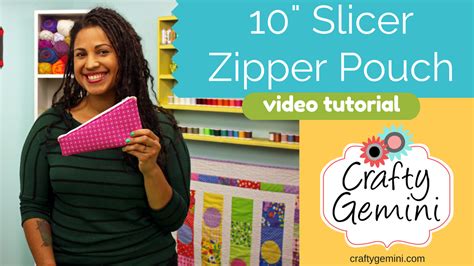 10 Slicer Zipper Pouch Video Tutorial By Crafty Gemini Crafty Gemini