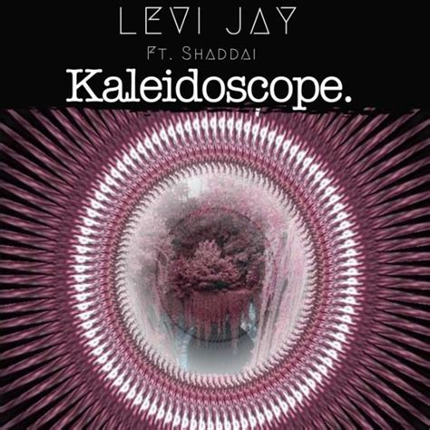 Stream Kaleidoscope Ft Shaddai By Levi Jay Listen Online For Free On