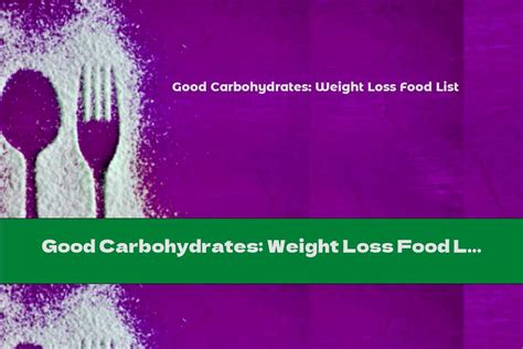 Good Carbohydrates Weight Loss Food List This Nutrition