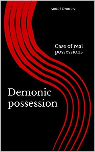 Demonic Possession Case Of Real Possessions Ebook Demaury Arnaud