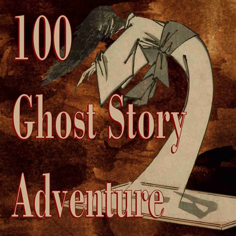 100 Ghost Story Adventure