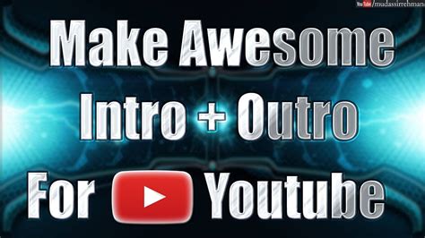 How To Make Awesome Intro And Outro For Your Youtube Channel Without Any