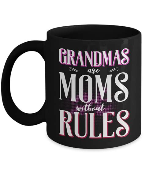 Funny Grandma Mug Grandmother T Moms Without Rules 11oz And 15oz
