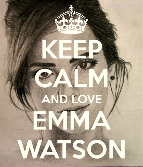 Keep Calm And Love Emma Watson 13 Emma Watson Keep Calm Keep Calm