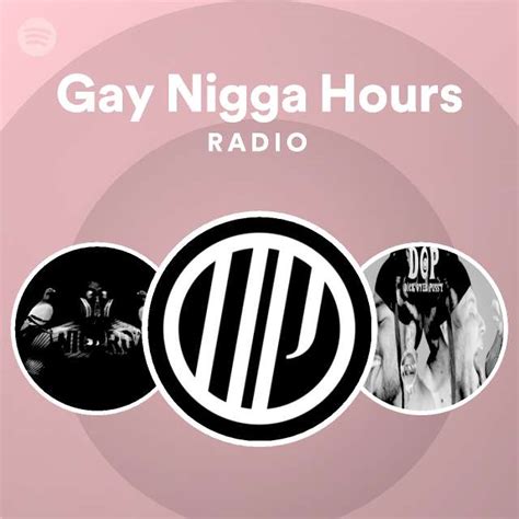 Gay Nigga Hours Radio Playlist By Spotify Spotify