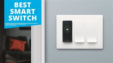 Top 7 Best Smart Light Switches And Dimmers Youtube