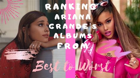 Ranking Ariana Grandes Albums From Worst To Best Youtube