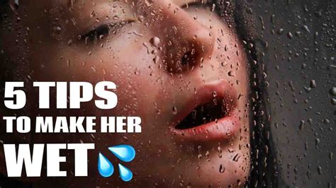 HOW TO MAKE A WOMAN WET 5 Key Tips To Turn Her On YouTube