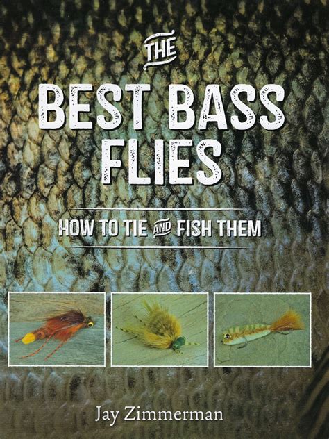 The Best Bass Flies How To Tie And Fish Them By Jay Zimmerman