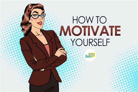 How To Motivate Yourself Achieve Everything You Want In Life Fab How