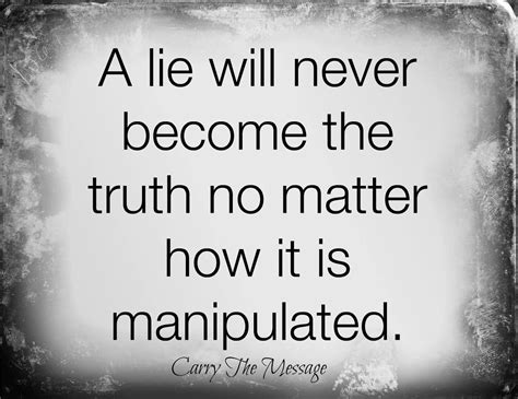 A Lie Will Never Become The Truth True Quotes Truth Wise Quotes