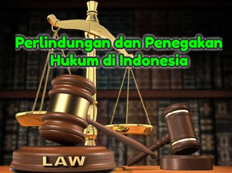 Perlindungan Penegakan Hukum Di Indonesia Hasnapedia