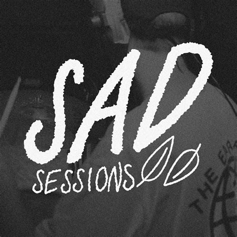 Sad Sessions