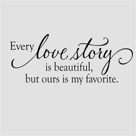 Our Love Story Is My Favorite Quote Items Similar To Every Love Story