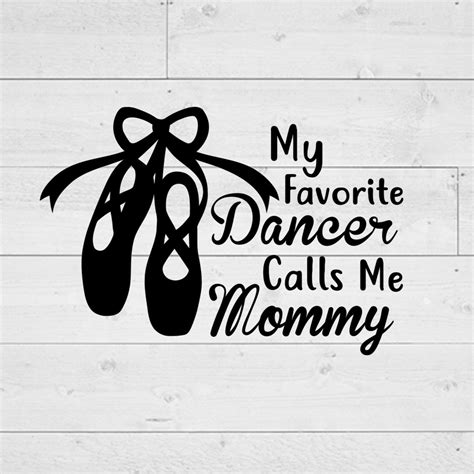 My Favorite Dancer Calls Me Mommy Dance Mom Svg Favorite Etsy