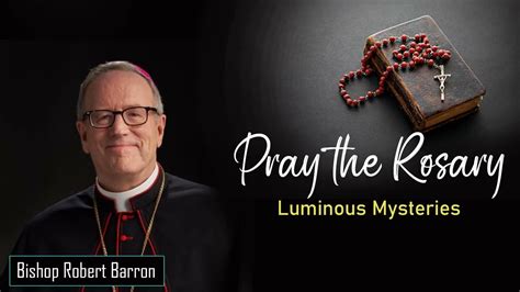 Luminous Mysteries Pray The Rosary With Bishop Robert Barron Youtube